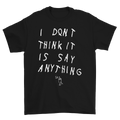 Say Anything - I Don't Think It Is Shirt